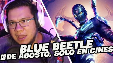 Spideremilio Habla De Blue Beetle 18 De Agosto Solo En Cines YouTube