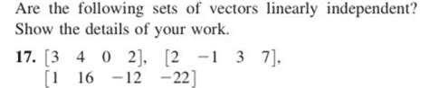 Solved Are The Following Sets Of Vectors Linearly Independent Show The Details Of Your Work