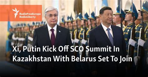 Xi Putin Kick Off Sco Summit In Kazakhstan With Belarus Set To Join