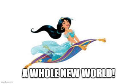 A Whole New World Imgflip