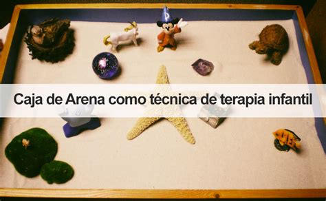 La Caja De Arena Como Técnica De Terapia Infantil