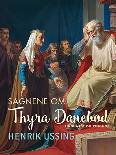 Sagnene Om Thyre Danebod Danish Edition By Henrik Ussing Goodreads