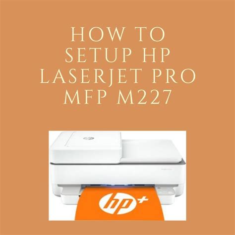 Setup HP LaserJet Pro MFP M227 Wireless Printer