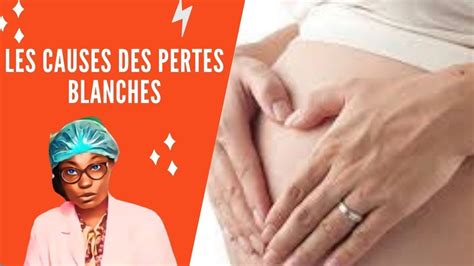 Pertes Blanches Abondantes Quels Sont Les Causes Youtube