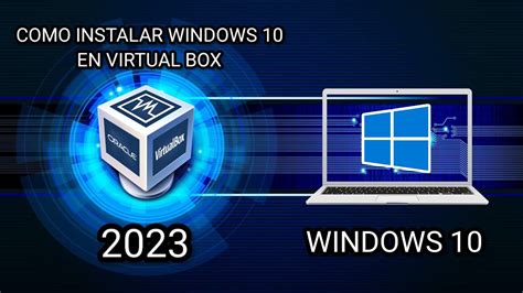 Como Instalar Windows 10 En Virtual Box TUTORIAL 2023