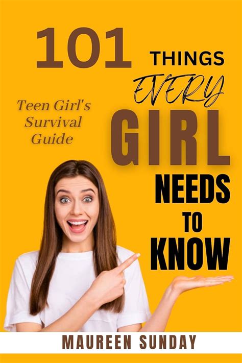 101 Things Every Girl Needs To Know Teen Girls Survival