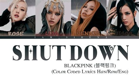 Blackpink Shut Down Lyrics 블랙핑크 Shut Down 가사 Color Coded Lyrics Han