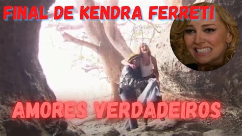 SAIBA COMO VAI SER O FINAL DE KENDRA FERRETI NA NOVELA AMORES