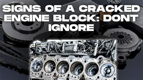 How Do I Know If My Engine Block Is Cracked Dont Ignore These Signs