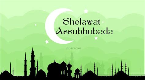 Lirik Sholawat Assubhubada Lengkap Arab Latin Dan Artinya