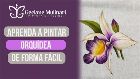 Aprenda a pintar orquídea de forma fácil Prof Geciane Mulinari