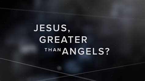 Jesus Greater Than The Angels Person Of Interest Youtube