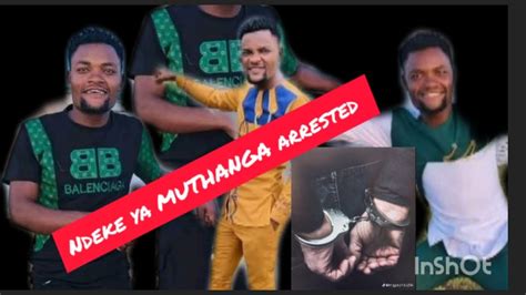 Ndeke Ya Muthanga Has Been Arrested Youtube