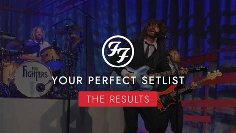 Foo Fighters 'Your Perfect Setlist' - The Results • FooFightersLive.com