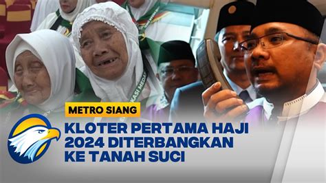 Kloter Pertama Haji 2024 Diterbangkan Ke Tanah Suci YouTube