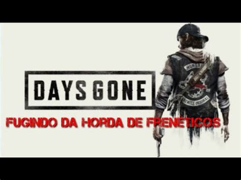 Days Gone Fugindo Da Horda Youtube