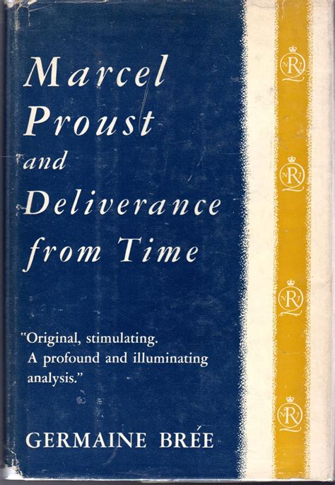 Marcel Proust And Deliverance From Time By Proust Marcel Bree