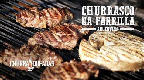 Churrasco Na Parrilla Argentina Churrasqueadas Tv Churrasco