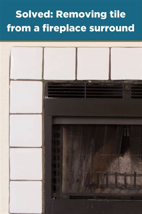 How To Remove Tile From A Fireplace Surround