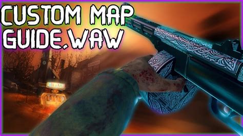 Waw Customs Map Guide Update How To Play World At War Custom