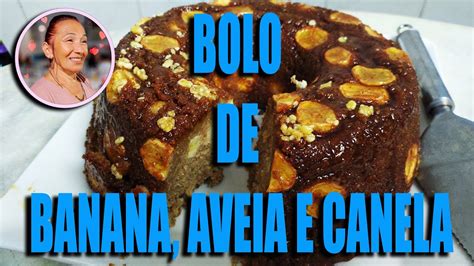 Bolo De Banana Aveia E Canela Caramelizado Simples E Fácil Youtube