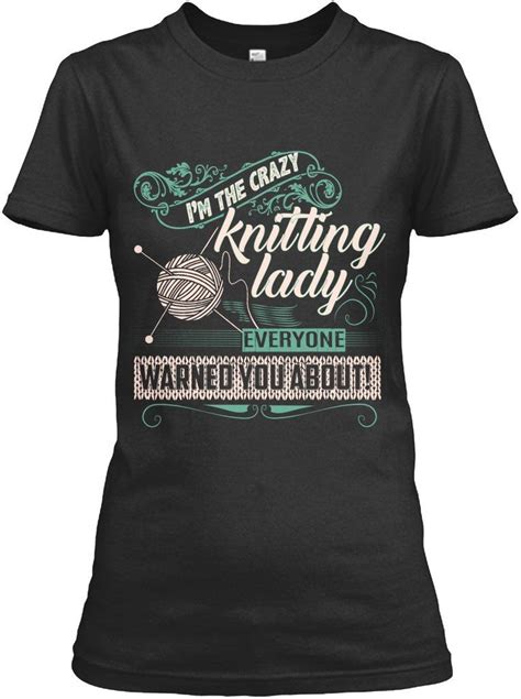 I Am The Crazy Knitting Lady Knitting Funny T Shirt For Women Knitted