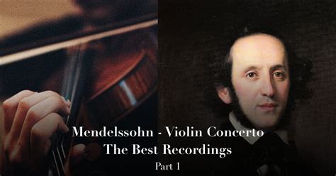 Mendelssohn - Violin Concerto - The Best Recordings - Part 1