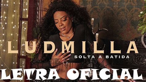 Ludmilla Solta A Batida Letra Youtube