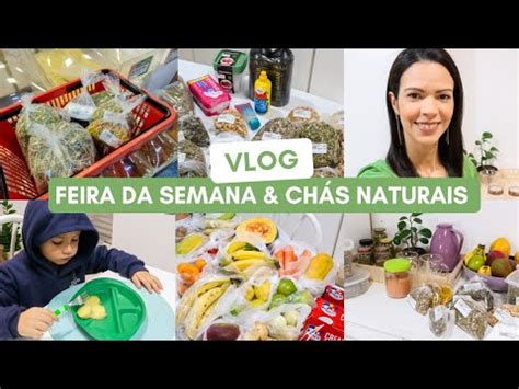 Vlog Feira Da Semana Compras De Ch S E Produtos Naturais