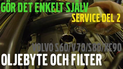 SERVICE DEL 2 Byta Olja Och Filer VOLVO S60 V70 S80 XC90 YouTube