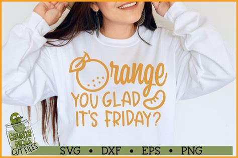 Orange You Glad Its Friday Svg File