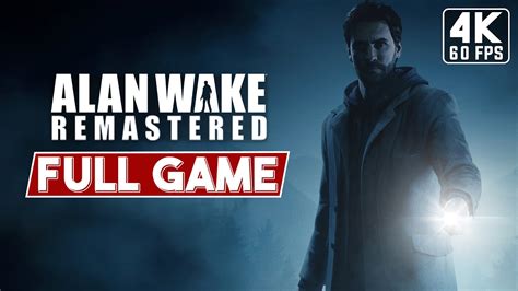 Alan Wake Remastered 🔦 Full Game Gameplay Walkthrough [4k 60fps] Youtube