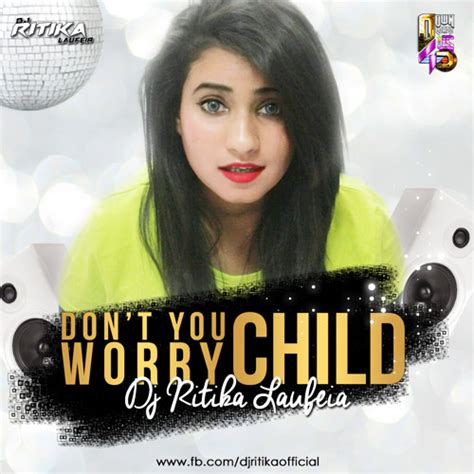 Stream Don't You Worry Child (Remix) - Dj Ritika Laufeia by DJ Ritika ...