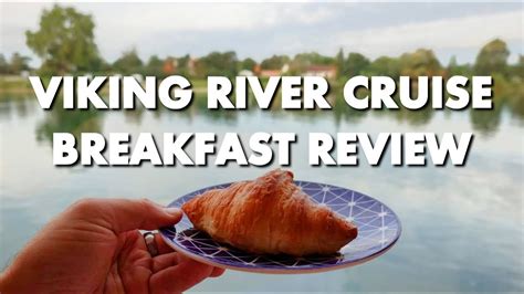 What Is Breakfast Like Aboard A Viking River Cruise Full Buffet Tour