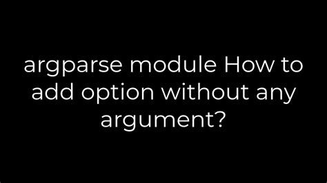 Python Argparse Module How To Add Option Without Any Argument 5solution Youtube