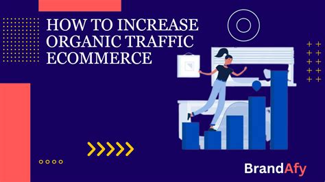 How To Increase Organic Traffic For Your Ecommerce Store Brandafy