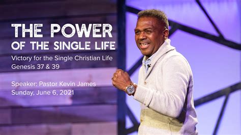 The Power Of The Single Life Pastor Kevin James Sunday June 6