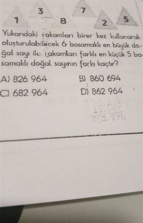 3 7357 182Yukarıdaki rakamları birer kez kullanarakoluşturulabilecek 6