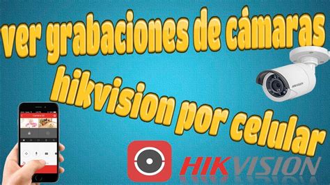 cómo reproducir grabaciones por celular de camaras hikvision con la app