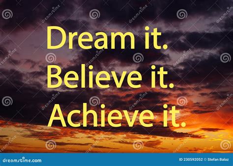 Dream It Believe It Achieve It Motivation Quotes Beautiful Sunset