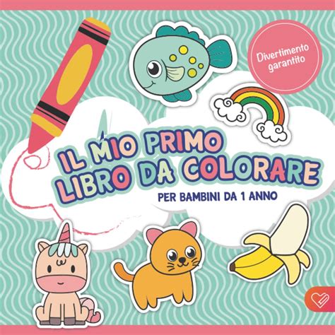 Buy Il Mio Primo Libro Da Colorare Per Bambini Da Anno Album Da