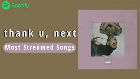 Ariana Grande Thank U Next Album Most Streamed Songs Youtube