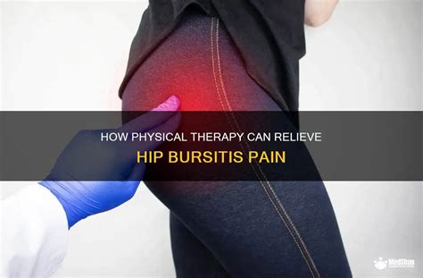 How Physical Therapy Can Relieve Hip Bursitis Pain Medshun