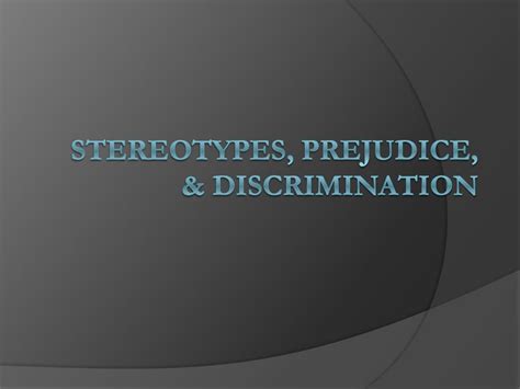 Ppt Stereotypes Prejudice Discrimination Powerpoint Presentation