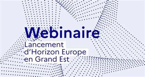 Lancement Dhorizon Europe En Grand Est Horizon Europe Gouv Fr