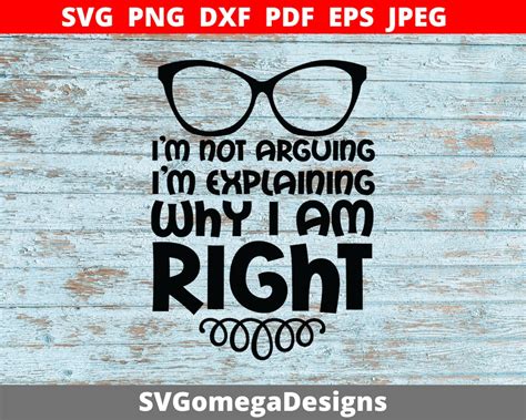 I M Not Arguing I M Explaining Why I Am Right Svg Etsy