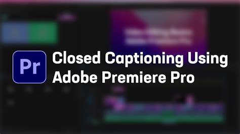 Area Workshop Closed Captioning Using Adobe Premiere Pro Youtube