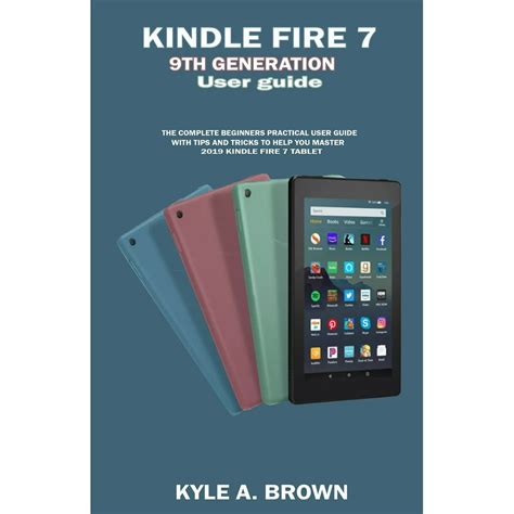 kindle fire 7 9th generation User guide : The Complete Beginners Practical user Guide With Tips ...