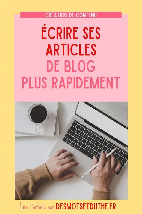 Comment écrire rapidement un article de blog Des Mots et Du Thé