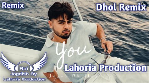 You Dhol Remix Jassa Dhillon Ft Rai Jagdish By Lahoria Production New